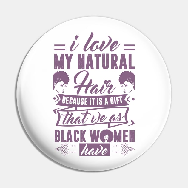 i love my natural hair because it is a gift Pin by UrbanLifeApparel