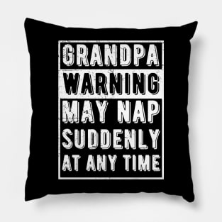 grandpa warning may nap suddenly at any time Pillow