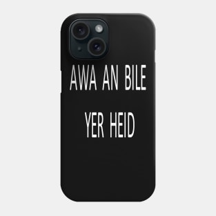 Awa an bile yer heid, transparent Phone Case