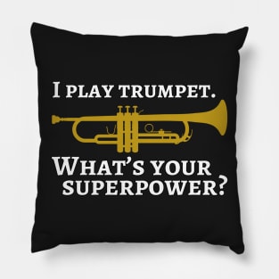 I play trumpet. What's your superpower? Pillow