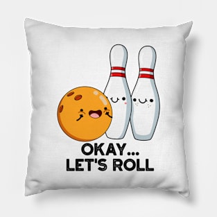 Okay Let's Roll Funny Bowling Pun Pillow