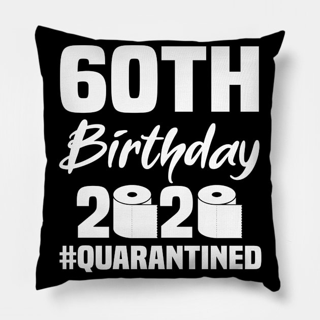 60th Birthday 2020 Quarantined Pillow by quaranteen