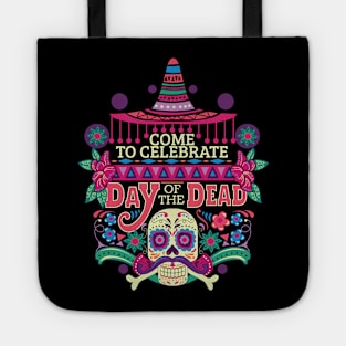 Come To Celebrate Day Of The Dead Tote