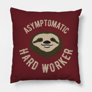 Asymptomatic Hard Worker Pillow