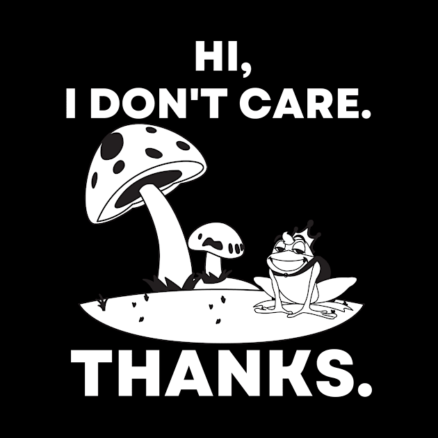 Hi, I Don't Care. Thanks Funny Mushrooms and Frog by divawaddle