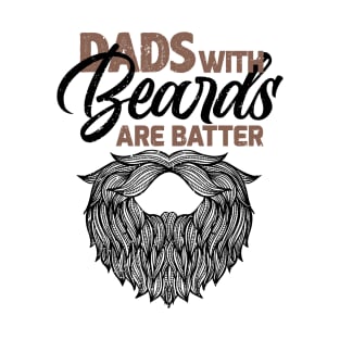 Dads With Beards Are Better T-Shirt