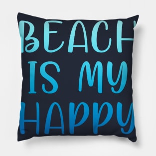 THE BEACH IS MY HAPPY PLACE Pillow