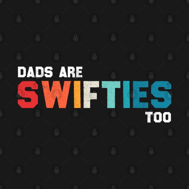 Funny Father's Day Dads Are Swifties Too by Rosemat