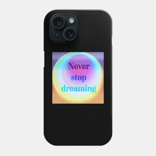 Never stop dreaming psychedelic quote Phone Case