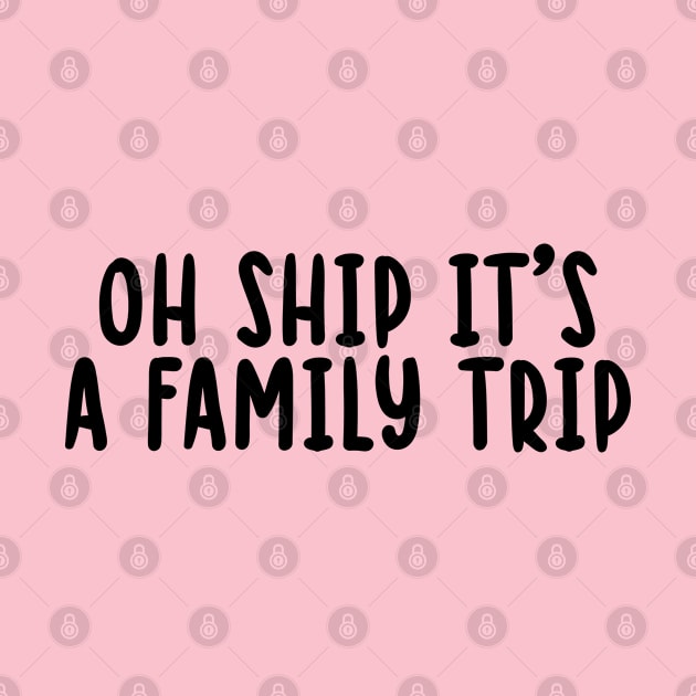 Oh Ship It's A Family Trip by TIHONA