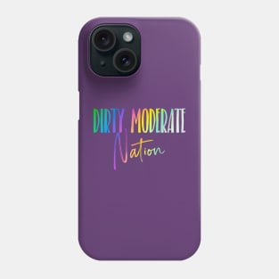 Dirty Moderate Nation- Pride Baby! Phone Case