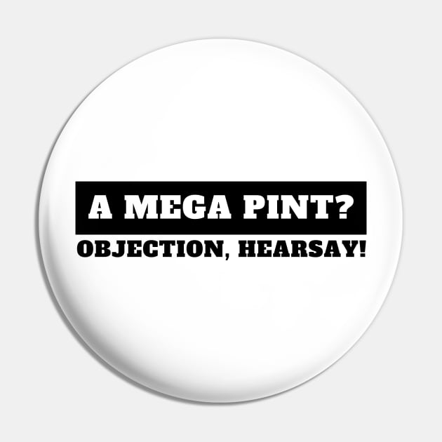 Objection, hearsay! Mega Pint? Pin by oneduystore