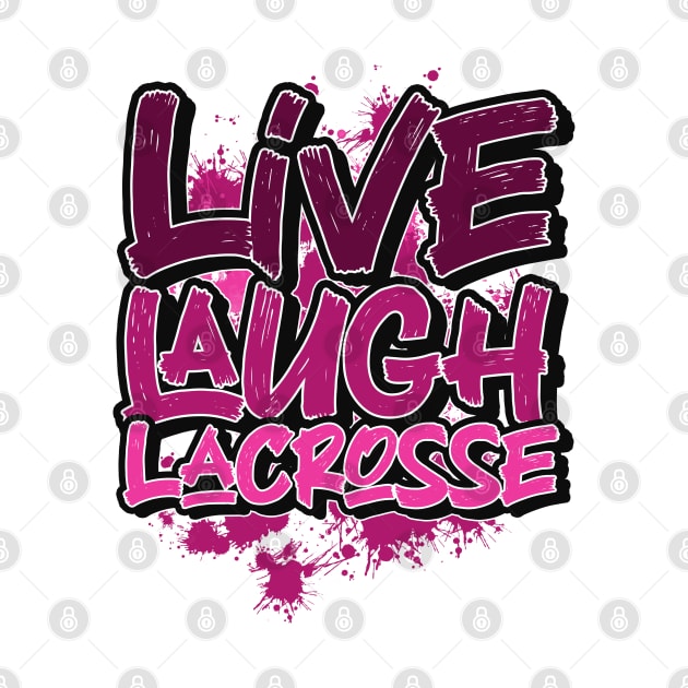 Live laugh lacrosse by SerenityByAlex