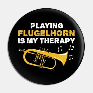 Playing Flugelhorn Is My Therapy, Brass Musician Funny Pin