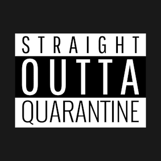 Straight outta Quarantine T-Shirt