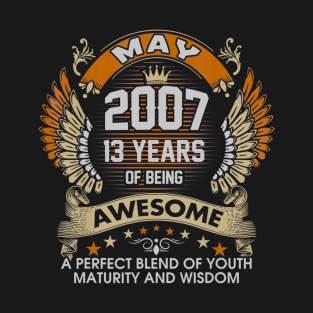 Born In MAY 2007 13 Years Of Being Awesome Birthday T-Shirt