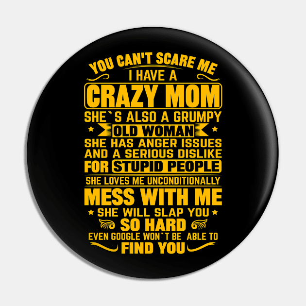 You Can't Scare me I Have a Crazy Mom Pin by mqeshta