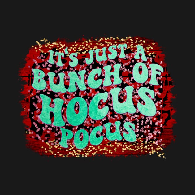 It's Just a Bunch of Hocus Pocus by Designhoost-Ltd