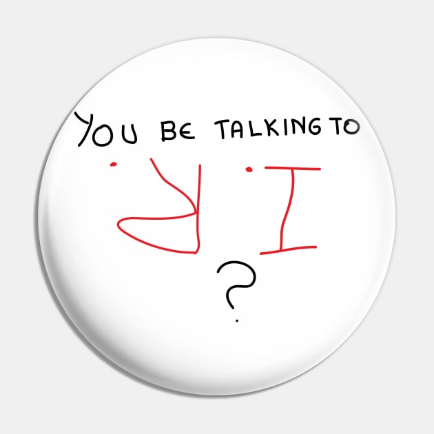 You be talking to IR Pin by Cepea