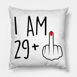 I Am 29 Plus 1 Middle Finger For A 30th Birthday For Women Pillow