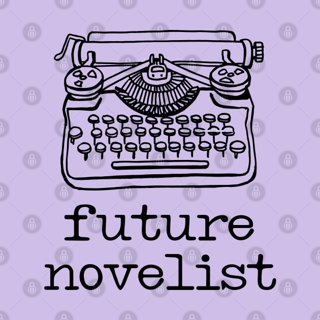 There's a writer in the family: Future Novelist + typewriter (black text) by Ofeefee