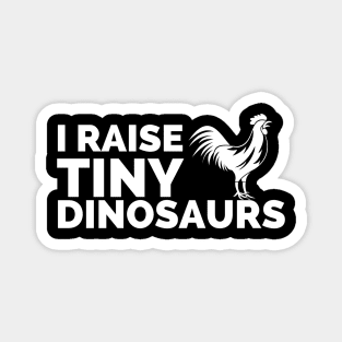 I raise tiny dinosaurs Magnet