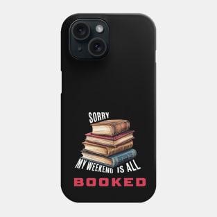 Sorry, My Weekend Is All Booked Phone Case