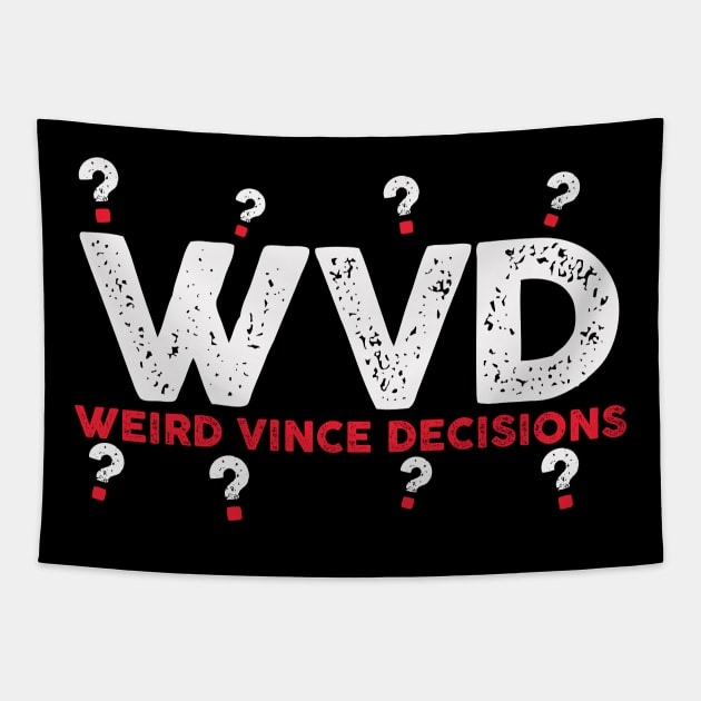 Weird Vince Decisions Tapestry by PWUnlimited