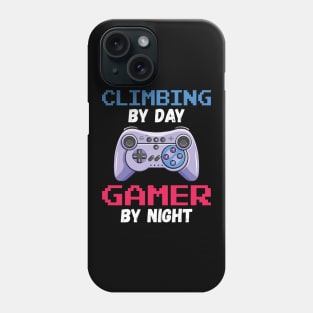 Climbing By Day Gamer By Night Phone Case