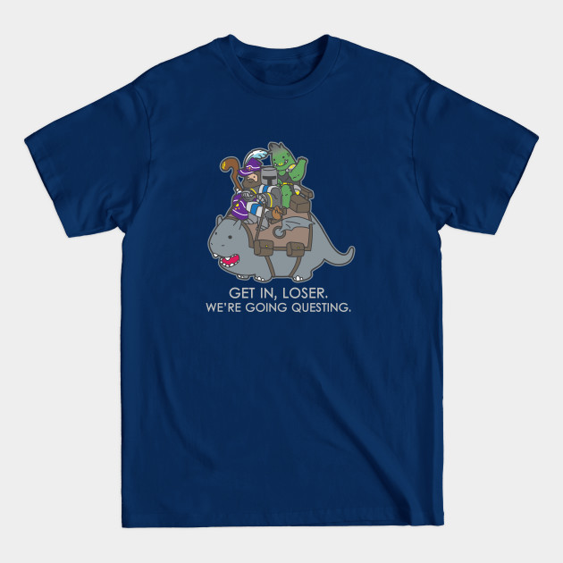 Disover Get in, Loser. We're going questing. - Dark Colors - Mean Girls - T-Shirt