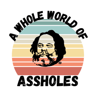 A Whole World of Assholes T-Shirt