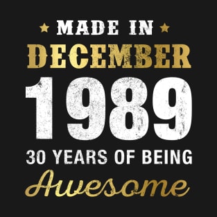 Made in December 1989 30 Years Of Being Awesome T-Shirt