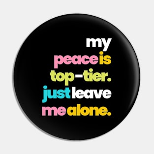 MY PEACE IS TOP TIER Pin