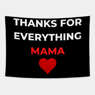 Thanks For Everything Mama Tapestry