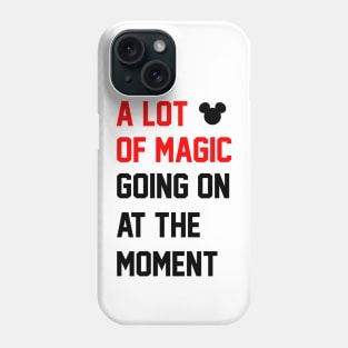 A Lot of Magic Going On at the Moment Phone Case