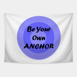 Be your own anchor! Tapestry