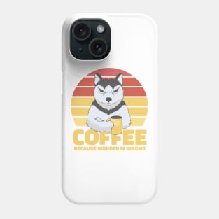 C Offe Becouse Morder Is Phone Case