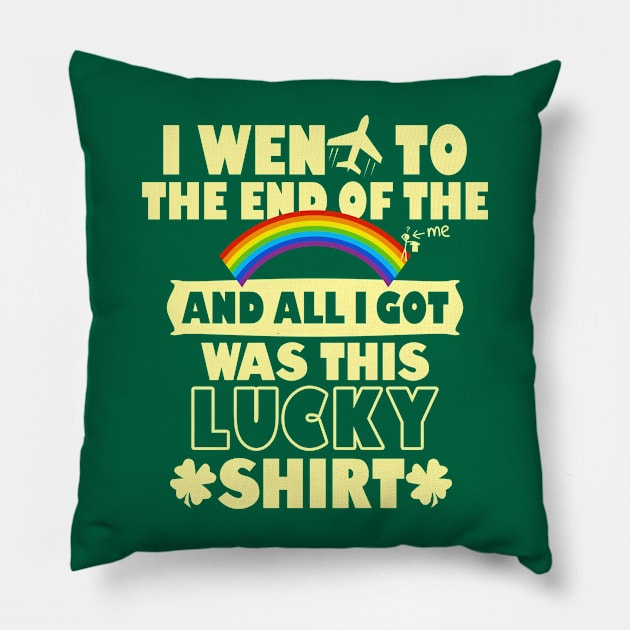Lucky Saint Patrick Day Shirt Funny Saying Gift For Saint Patrick Day Pillow by BoggsNicolas