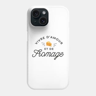 Vivre d'amour et de fromage Phone Case