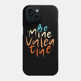 Be Mine Valentine Phone Case