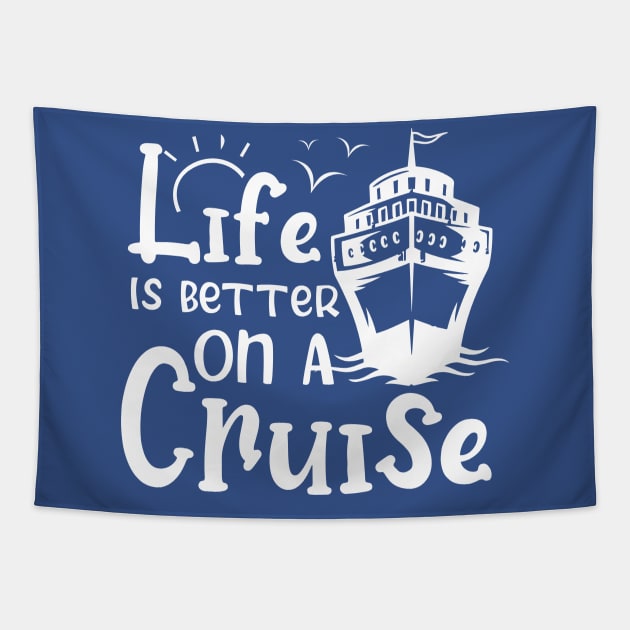 Life Is Better On A Cruise Cruising Tapestry by chidadesign