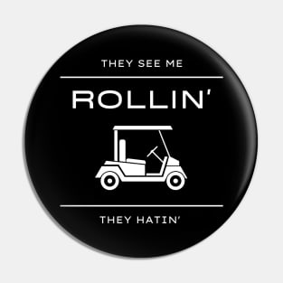 They See Me Rollin They Hatin Golf Cart Funny Pin