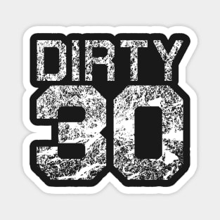 Dirty 30 30th Birthday Magnet