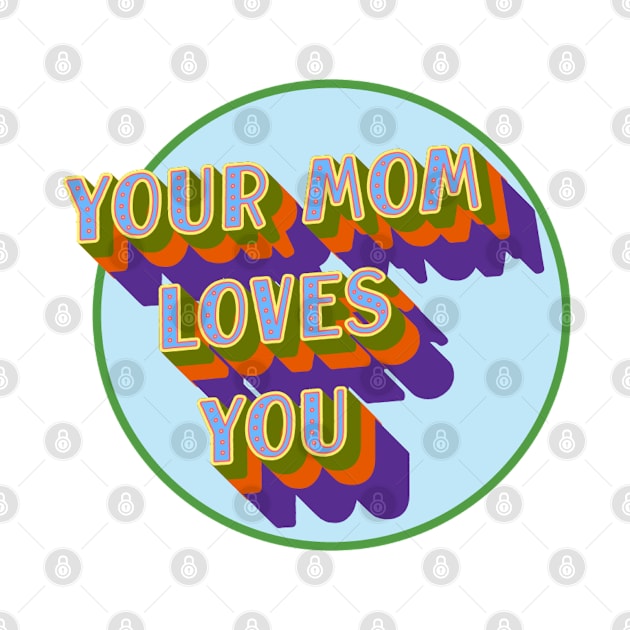 Your Mom Loves You Too by VultureVomitInc