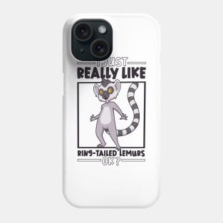 I just really love Ring-Tailed Lemurs Phone Case