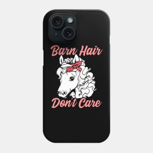 Funny Horse Lover Gift. Barn Hair Don't Care Phone Case