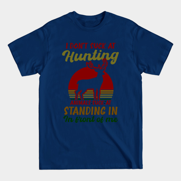 Disover Deer Hunting Shirt | Animals Suck At Standing In Front Of Me - Deer Hunting - T-Shirt