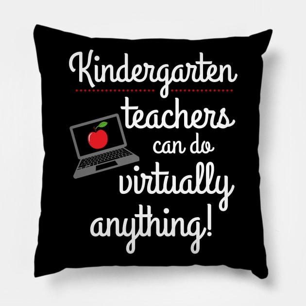 Kindergarten Teachers Can Do Virtually Anything Educator Pillow by MalibuSun