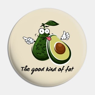 I'm not fat...i am avocado fat Pin