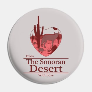 From The Sonoran Desert with Love Pin
